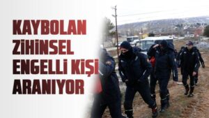Kaybolan zihinsel engelli kişiyi arama çalışmaları devam ediyor