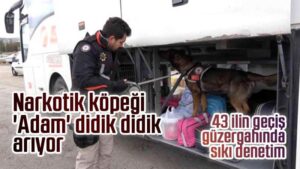 43 ilin geçiş güzergahında sıkı denetim