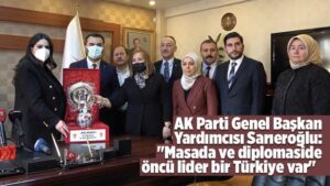 AK Parti Genel Başkan Yardımcısı Sarıeroğlu: “Masada ve diplomaside öncü lider bir Türkiye var”
