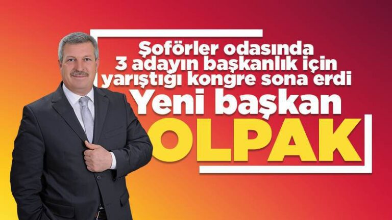 Şoförler odasının yeni başkanı Olpak