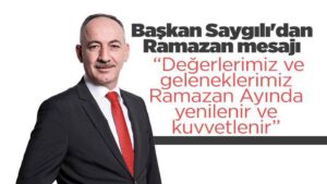Başkan Saygılı’dan Ramazan mesajı