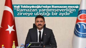 Vali Tekbıyıkoğlu’ndan Ramazan mesajı