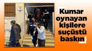 Kumar oynayan kişilere suçüstü!