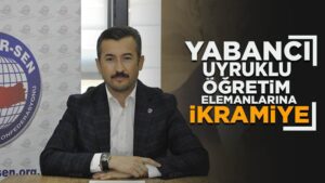 Yabancı uyruklu öğretim elemanlarına ikramiye