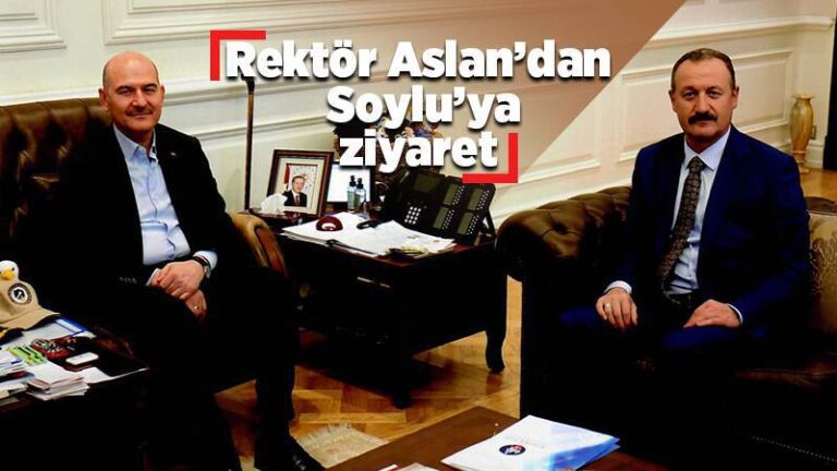 Rektör Aslan’dan Soylu’ya ziyaret