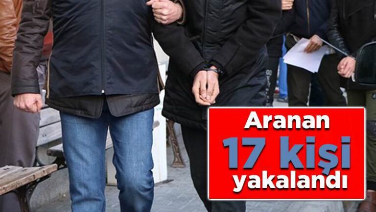 Aranan 9’u hükümlü 17 kişi yakalandı