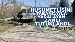 Husumetlisini tabancayla yaralayan zanlı tutuklandı