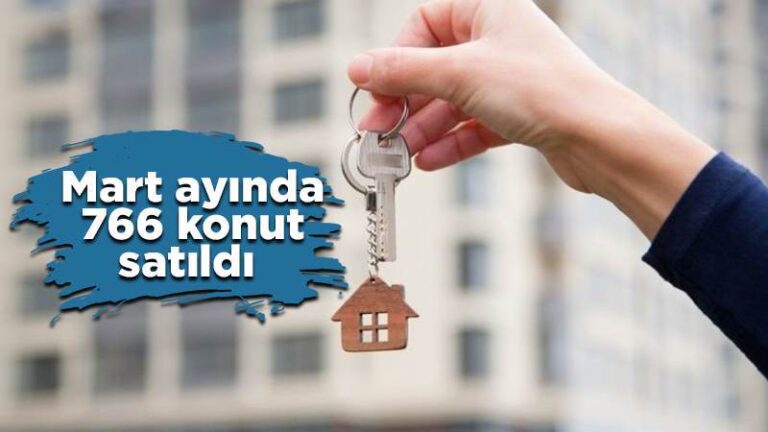 Mart ayında 766 konut satıldı