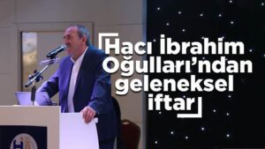 Hacı İbrahim Oğulları’ndan geleneksel iftar