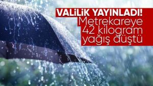 Metrekareye 42 kilogram yağış düştü