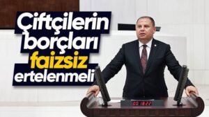 Çiftçilerin borçları faizsiz ertelenmeli