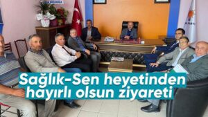Sağlık-Sen heyetinden hayırlı olsun ziyareti
