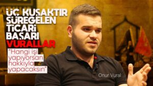Üç kuşaktır süregelen ticari başarı Vurallar