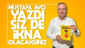 Mustafa Avcı yazdı, sizde ikna olacaksınız