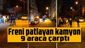 Freni patlayan kamyon, 9 araca çarptı