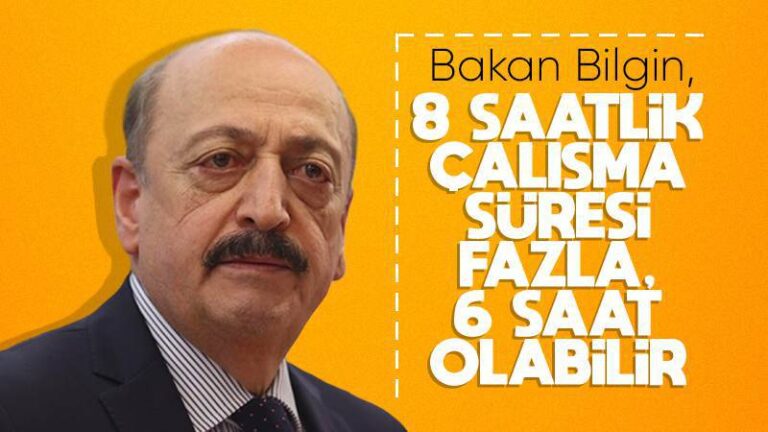 Bakan Bilgin, “8 saat çalışma vakti fazla”