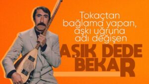 Tokaçtan bağlama yapan aşık Dede Bekar