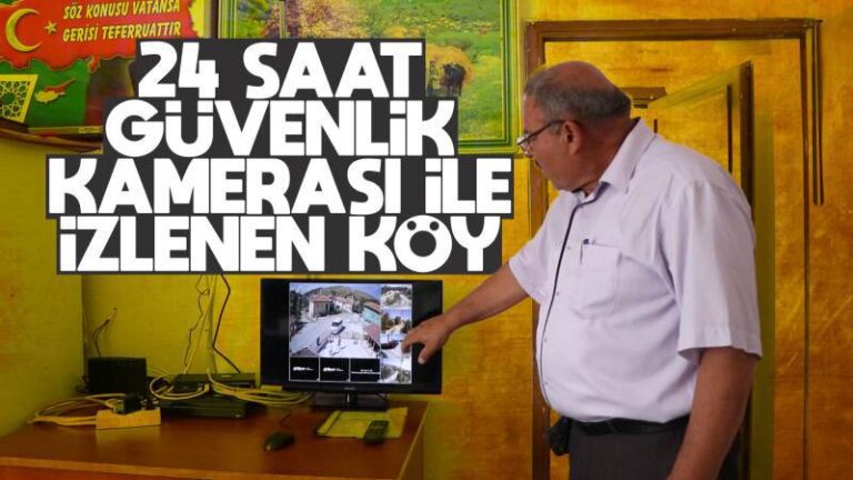 24 saat kamerayla denetlenen köy