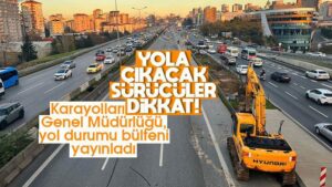 Yola çıkacak sürücüler dikkat!