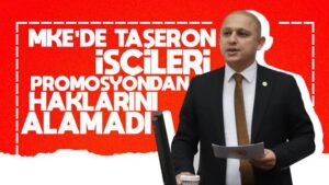 Önal: “MKE’de taşeron işçileri promosyondan haklarını alamadı”