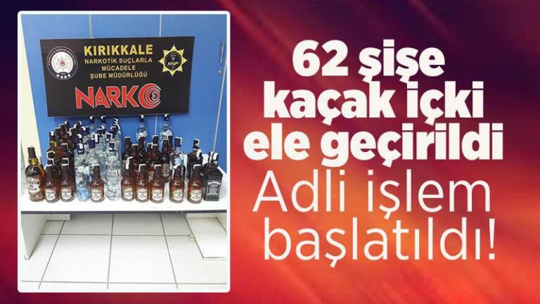 62 şişe kaçak içki ele geçirildi