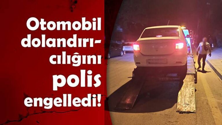 Otomobil dolandırıcılığını polis engelledi 