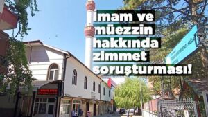 İmam ve müezzin hakkında “zimmet” soruşturması!