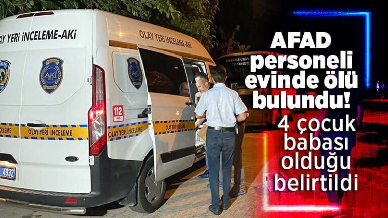 AFAD personeli evinde ölü bulundu!