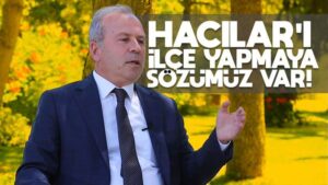 Hacılar’a hizmet etmek bana gurur ve onur veriyor