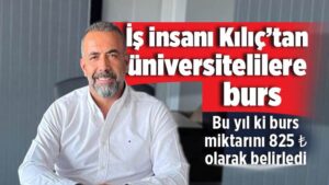 İş insanı Kılıç’tan üniversitelilere burs