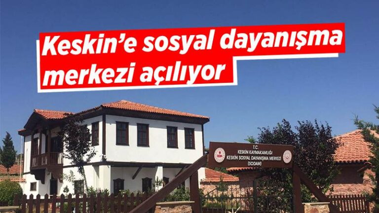 Keskin’e sosyal dayanışma merkezi açılıyor 