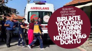 Birlikte yaşadığı kadının üzerine kızgın yağ döktü