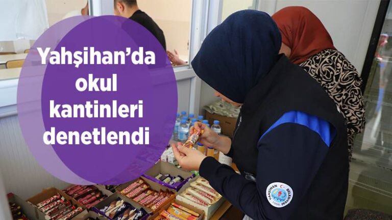 Yahşihan’da okul kantinleri denetlendi