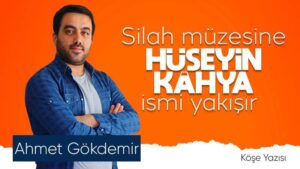 Silah Müzesi’ne Hüseyin Kahya ismi yakışır