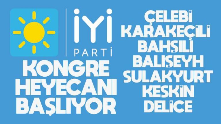 İYİ Parti’de kongre heyecanı başlıyor
