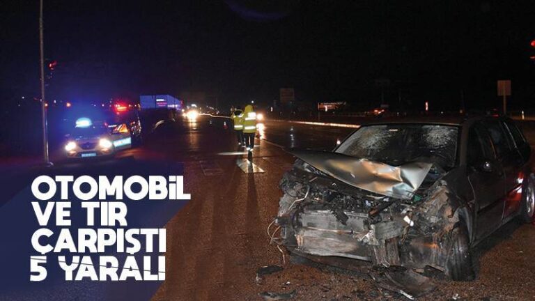 Otomobille tırın çarpıştığı kazada 5 kişi yaralandı