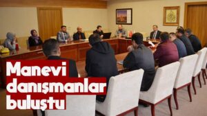 Manevi danışmanlar buluştu