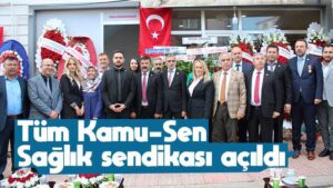 Tüm Kamu-Sen Sağlık sendikası açıldı 