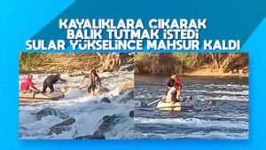 Balık tutarken ırmakta mahsur kaldı 