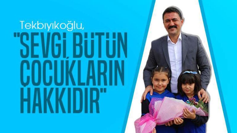 Tekbıyıkoğlu: “Sevgi, bütün çocukların hakkıdır”