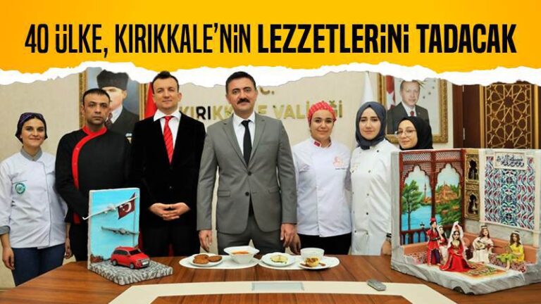 40 ülke Kırıkkale’nin lezzetini tadacak