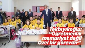 Tekbıyıkoğlu: “Öğretmenlik memuriyet değil Özel bir görevdir”