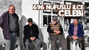 696 nüfuslu ilçe: Çelebi
