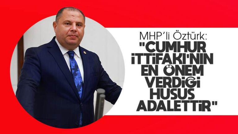 Öztürk: “Cumhur İttifakı’nın en önem verdiği husus adalettir”