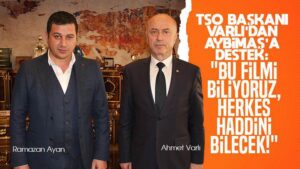 TSO Başkanı Varlı’dan Aybimaş’a destek