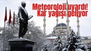 Meteoroloji uyardı! Kar yağışı geliyor