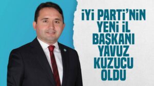 İYİ Parti’nin yeni il başkanı Kuzucu