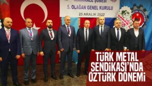 Türk Metal Sendikası’nda Öztürk dönemi