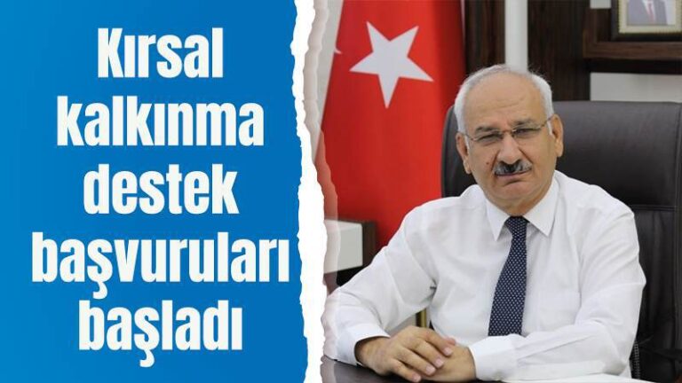 Kırsal kalkınma destek başvuruları başladı
