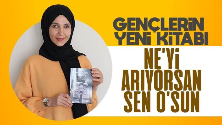 Gençlerin yeni kitabı Ne’yi Arıyorsan Sen O’sun
